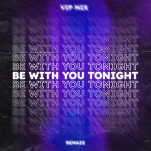 Be With You Tonight (VIP Mix)