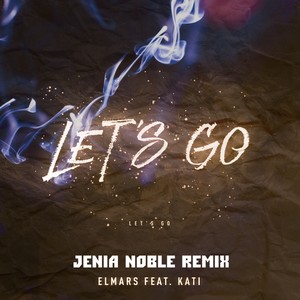 Let's Go (Jenia Noble Remix)