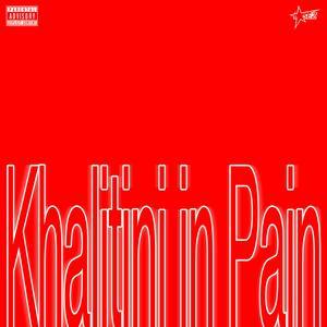 KHALITINI in PAIN (Explicit)