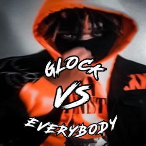 Glock vs Everbody (Explicit)