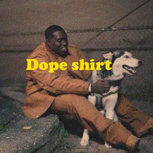 Dope shirt (Explicit)