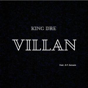 Villain By King Dre (feat. O.T. GENASIS) [Explicit]