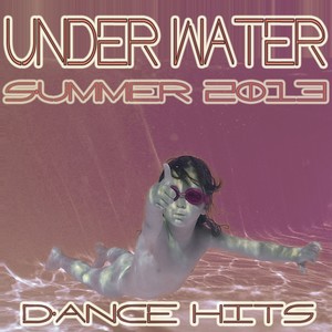 Under Water Summer 2013 (Dance Hits)