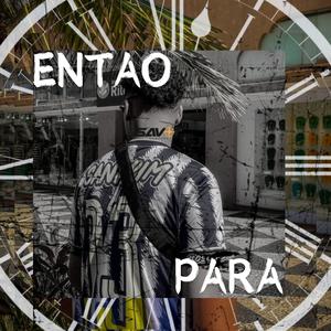 Então Para (feat. Dé915, dontry & Savoy)