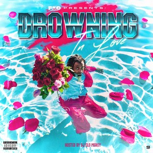 Drowning in Love (Hosted By DJ Clo Money) [Explicit]