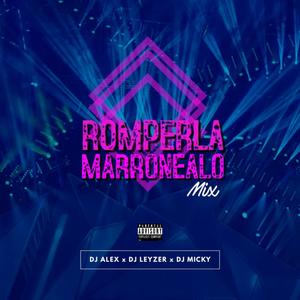 Romperla Marronealo (feat. Dj Leyzer & Dj Alex Del Callao)