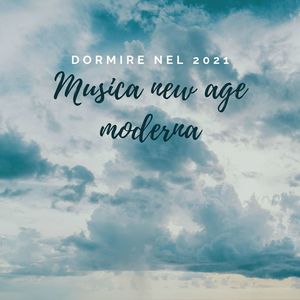 Dormire nel 2021: Musica new age moderna