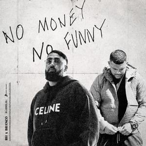 NO MONEY NO FUNNY (Explicit)