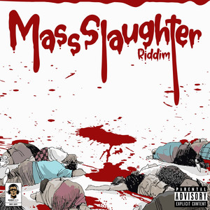 Mass Slaughter Riddim (Explicit)