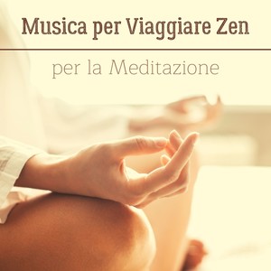 Musica per viaggiare zen per la meditazione