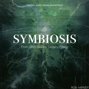 SYMBIOSIS From Dark Season: Legacy Rising - Original Audio Drama Soundtrack