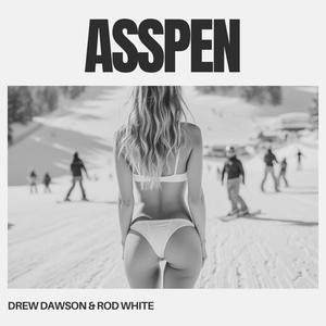 ASSPEN (feat. Rod White) [Explicit]