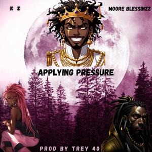 Applying Pressure (feat. Moore Blessinzz) [Explicit]