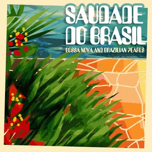 Saudade do Brasil (Bossa Nova and Brazilian Pearls)