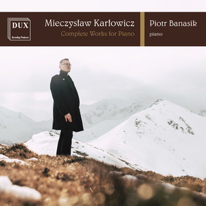 Karłowicz: Piano Works