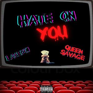 Hate on You (feat. Queen Savage) (Explicit)