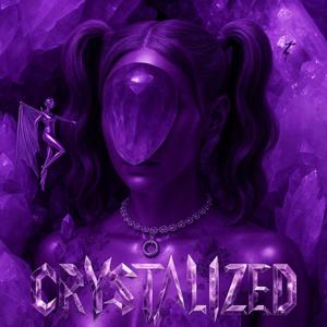 CRYSTALIZED (Explicit)