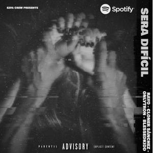 Sera difícil (feat. Rayobass, Blessed kid, Cloner Sanchez & Onlytron) (Explicit)
