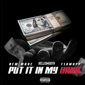 Put it in my hand (feat. RelliSmooth & TsuWapp) (Explicit)