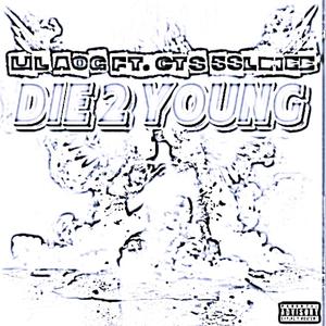 DIE 2 YOUNG (feat. CTS 5Slimee) (Explicit)