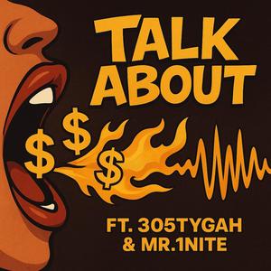 TALK ABOUT (feat. 305tygah & Mr.1nite|Explicit)