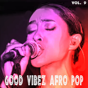 Good Vibez Afro Pop, Vol. 9