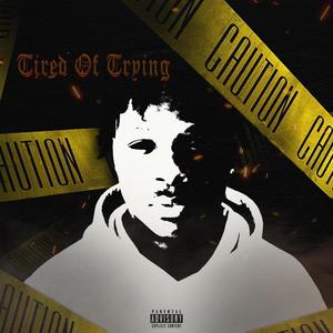 Tired Of Trying (Explicit)