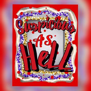 Suspicious As Hell (Explicit)