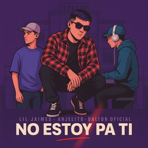 No Estoy Pa Ti