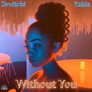 Without You (feat. Kakia)