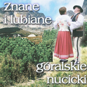 Znane i Lubiane Góralskie Nucicki (Highlanders Music from Poland)