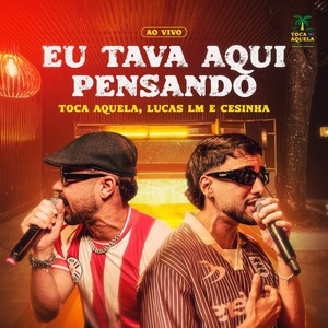 Eu Tava Aqui Pensando