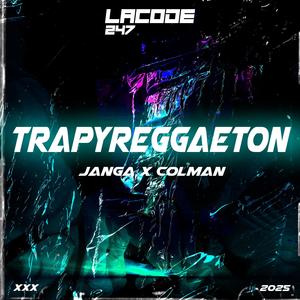 Trapyreggaeton (feat. Janga & Colman) [Explicit]