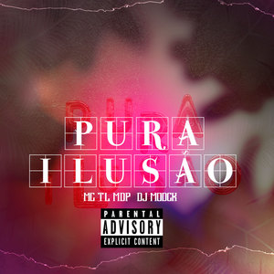 Pura Ilusão (Explicit)