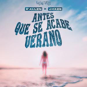 Antes que se acabe verano (feat. D'Allen & Jhaze) (Explicit)