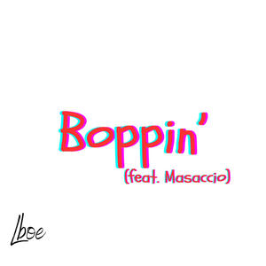 Boppin' (feat. Masaccio) (Explicit)
