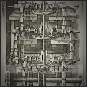 I Am Machine (Explicit)