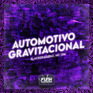 AUTOMOTIVO GRAVITACIONAL (Explicit)