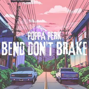 Bend Don't Brake