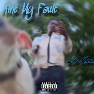 Lil Kenan - Aint My Fault (Official Music Audio) [Explicit]