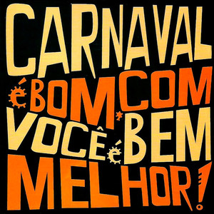 Carnaval É Bom, Com Você É Melhor