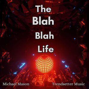 The Blah Blah Life (Original Mix)