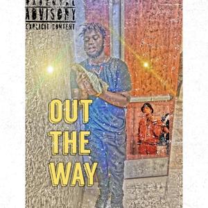 Out The Way (Explicit)
