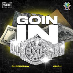 Goin In (feat. 2 Rich) (Explicit)