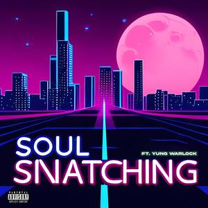 Soul Snatching (feat. yung warlock) [Explicit]