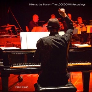 Mike at the Piano: The Lockdown Recordings