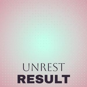 Unrest Result