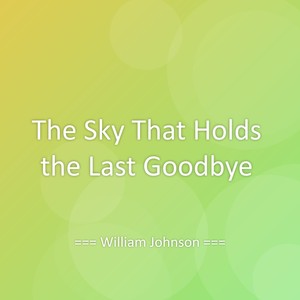 The Sky That Holds the Last Goodbye
