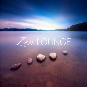 Zen Lounge – Music for Meditation, Yoga, Chakra, Buddha Lounge, Kundalini