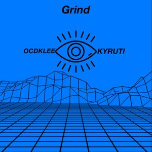 OCD KLEE - grind (feat. KYRUTI) (Explicit)